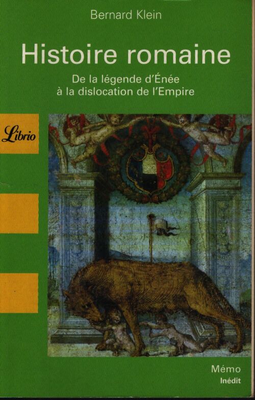 Histoire romaine. De la légende d'Enée à la christianisation de l'Empire - Bernard Klein - Livre
