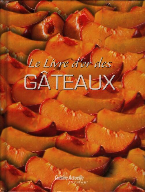 Le livre d'or des gâteaux - Collectif - Livre