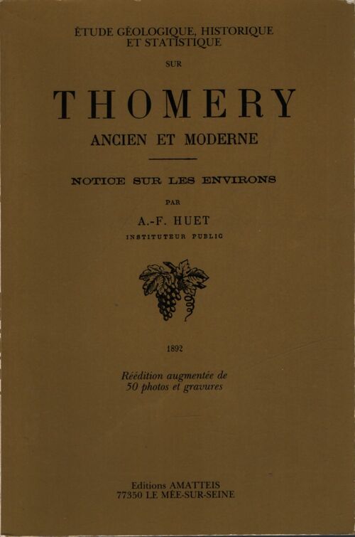 Etude géologique, historique et statistique sur Thomery ancien et moderne - A.-F. Huet - Livre