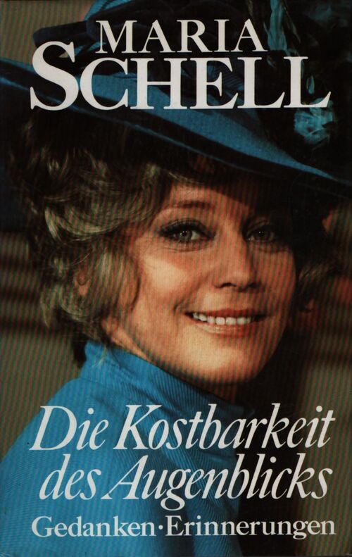 Die Kostbarkeit des Augenblicks - Maria Schell - Livre
