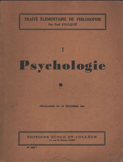 Traité élémentaire de philosophie Tome I : Psychologie - Paul Foulquié - Livre