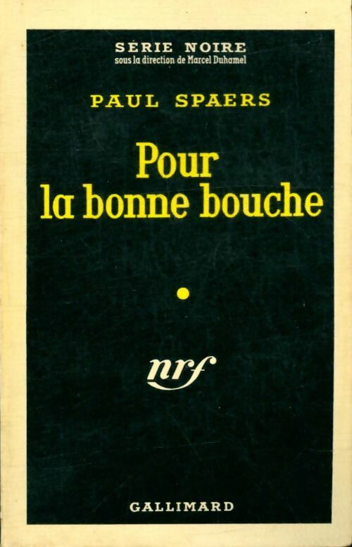 Pour la bonne bouche - Paul Spaers - Série Noire - Livre