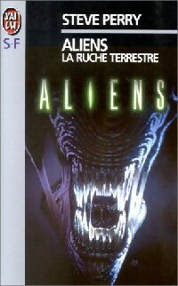Aliens - La ruche terrestre - Steve Perry - J'ai Lu - Livre