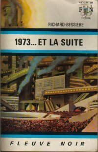 1973... Et la suite - Francois-Richard Bessière - Anticipation - Livre