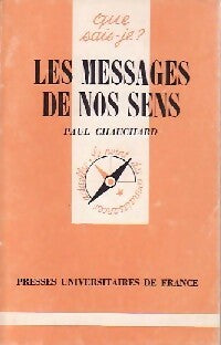 Les messages de nos sens - Paul Chauchard - Que sais-je - Livre