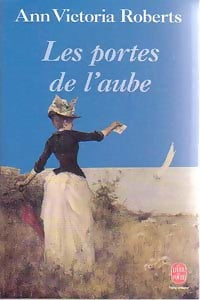 Les portes de l'aube - Ann Victoria Roberts - Le Livre de Poche - Livre