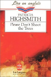 Please don't shoot the trees - Patricia Highsmith - Le Livre de Poche - Livre