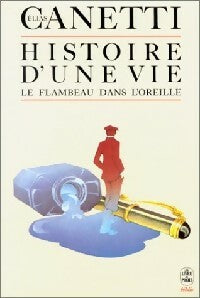 Histoire d'une vie Tome I : Le flambeau dans l'oreille (1921-1931) - Elias Canetti - Le Livre de Poche - Livre