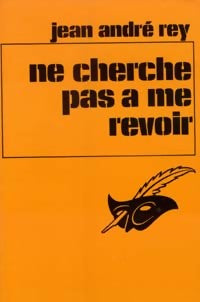 Ne cherche pas à me revoir - Jean-André Rey - Le Masque - Livre