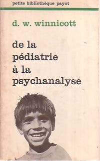 De la pédiatrie à la psychanalyse - Donald Winnicott - Petite bibliothèque - Livre