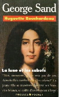 George Sand : La lune et les sabots - Huguette Bouchardeau - Pocket - Livre