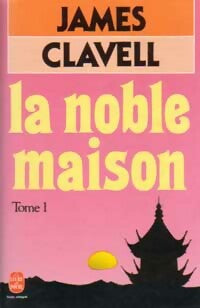 La noble maison Tome I - James Clavell - Le Livre de Poche - Livre