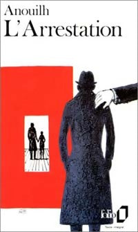 L'arrestation - Jean Anouilh - Folio - Livre