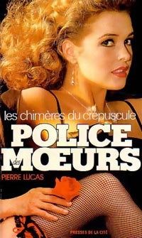 Les chimères du crépuscule - Pierre Lucas - Police des Moeurs - Livre