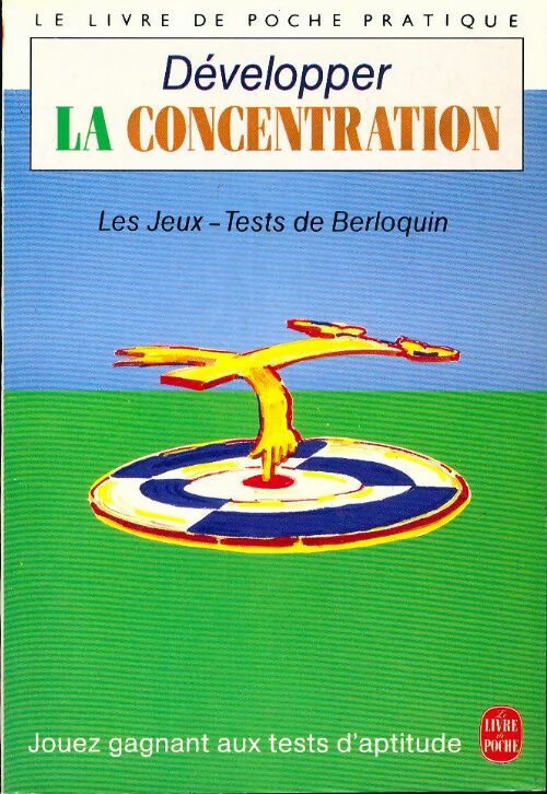 Développer la concentration - Pierre Berloquin - Le Livre de Poche - Livre