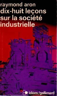 Dix-huit leçons sur la société industrielle - Raymond Aron - Idées - Livre