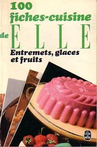 100 fiches-cuisine de Elle : Entremets, glaces et fruits Tome I - Elle - Le Livre de Poche - Livre
