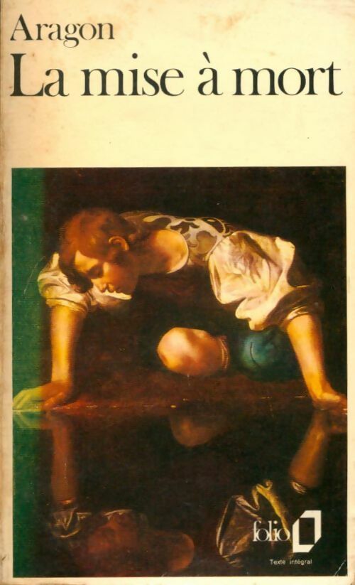 La mise à mort - Louis Aragon - Folio - Livre