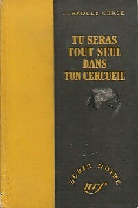 Tu seras tout seul dans ton cercueil - James Hadley Chase - Série Noire - Livre