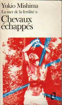 La mer de la fertilité Tome II : Chevaux échappés - Yukio Mishima - Folio - Livre