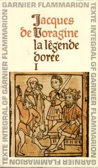 La légende dorée Tome I - Jacques De Voragine - GF - Livre