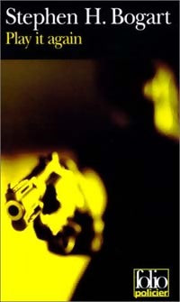 Play it again - Stephen Humphrey Bogart - Folio Policier - Livre
