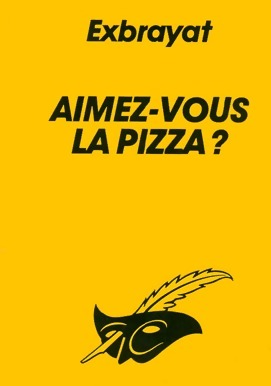 Aimez-vous la pizza ? - Charles Exbrayat - Le Masque - Livre