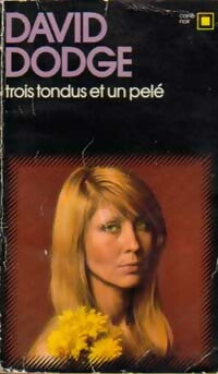 Trois tondus et un pelé - David Dodge - Carré Noir - Livre
