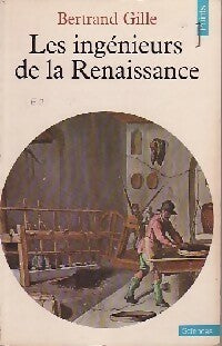 Les Ingénieurs de la Renaissance - Bertrand Gille - Points Sciences - Livre