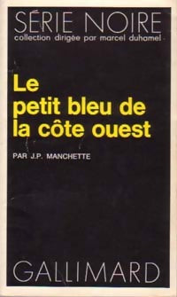 Le petit bleu de la côte ouest (trois hommes à abattre) - Jean-Patrick Manchette - Série Noire - Livre