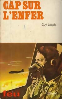 Cap sur l'enfer - Guy Lespig - Feu - Livre