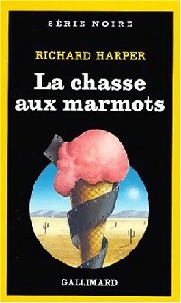 La chasse aux marmots - Richard Harper - Série Noire - Livre