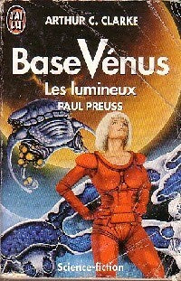 Base Vénus Tome VI : Les lumineux - Arthur Charles Clarke ; Paul Preuss - J'ai Lu - Livre