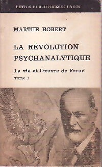 La révolution psychanalitique Tome I - Marthe Robert - Petite bibliothèque - Livre
