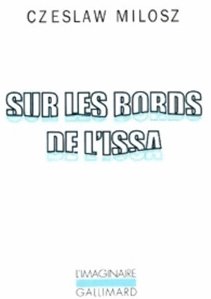 Sur les bords de l'Issa - Czeslaw Milosz - L'imaginaire - Livre