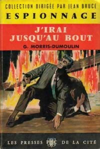 J'irai jusqu'au bout - Gilles Morris-Dumoulin - Espionnage - Livre
