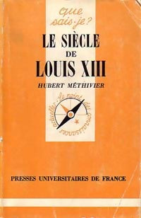 Le siècle de Louis XIII - Hubert Méthivier - Que sais-je - Livre