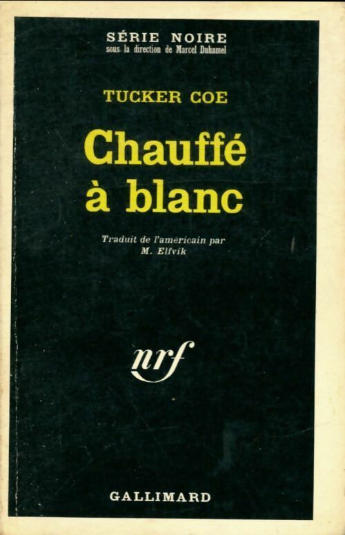 Chauffé à blanc - Tucker Coe - Série Noire - Livre