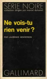 Ne vois-tu rien venir ? - Laurence Henderson - Série Noire - Livre