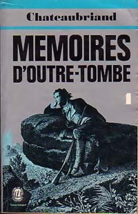 Mémoires d'Outre-Tombe Tome I - François René Chateaubriand - Le Livre de Poche - Livre