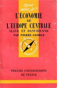 L'économie de l'Europe centrale slave et danubienne - Pierre George - Que sais-je - Livre