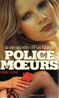 La vie secrète d'Eva Norge - Pierre Lucas - Police des Moeurs - Livre