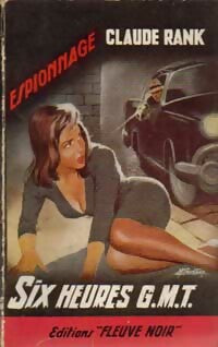 Six heures GMT - Claude Rank - Espionnage - Livre