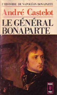 L'histoire de Napoléon Bonaparte Tome I : Le général Bonarparte - André Castelot - Pocket - Livre