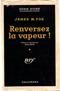 Renversez la vapeur ! - James M. Fox - Série Noire - Livre