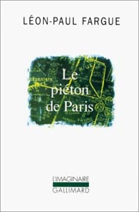 Le piéton de Paris - Léon-Paul Fargue - L'imaginaire - Livre
