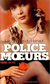 Les dingues du Hainaut - Pierre Lucas - Police des Moeurs - Livre