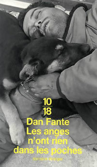 Les anges n'ont rien dans les poches - Dan Fante - 10-18 - Livre