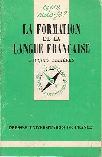 La formation de la langue française - Jacques Allières - Que sais-je - Livre