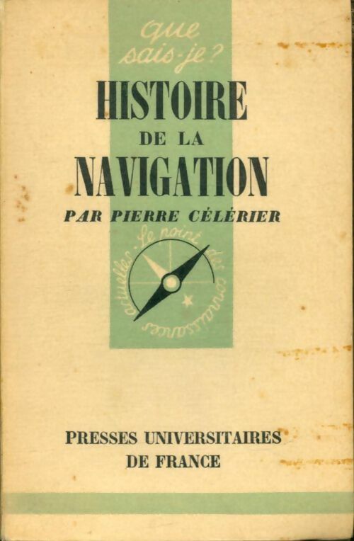 Histoire de la navigation - Pierre Célérier -  Que sais-je - Livre